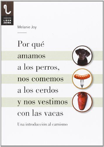 Por qué amamos a los perros, nos comemos a los cerdos y nos vestimos con las vacas