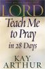 Lord, Teach Me to Pray in 28 Days
