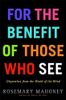 For the Benefit of Those Who See