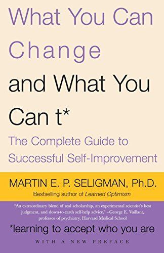 What You Can Change-- and what You Can't