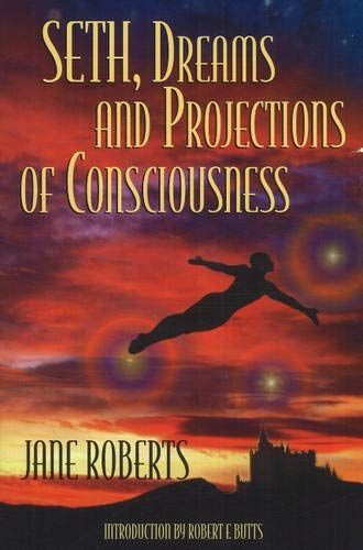 Seth, Dreams and Projections of Consciousness