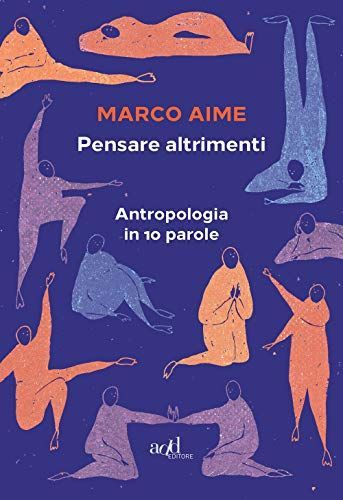 Pensare altrimenti. Antropologia in 10 parole