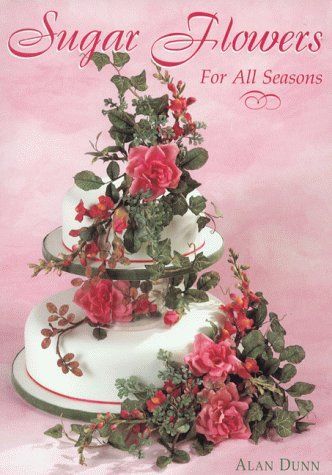 Sugar Flowers for All Seasons