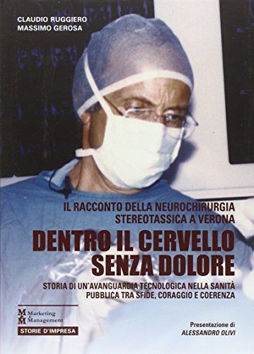 Dentro il cervello senza dolore. Storia di un'avanguardia tecnologica nella sanità pubblica tra sfide, coraggio e coerenza