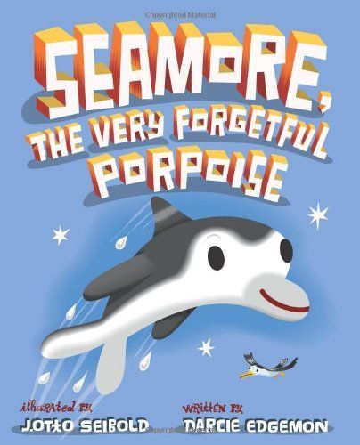 Seamore, the Very Forgetful Porpoise