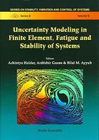 Uncertainty Modeling in Finite Element, Fatigue and Stability of Systems