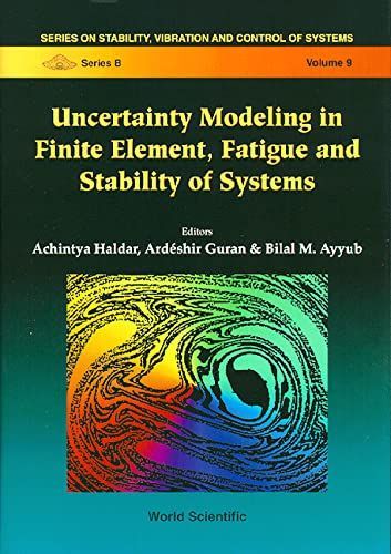 Uncertainty Modeling in Finite Element, Fatigue and Stability of Systems