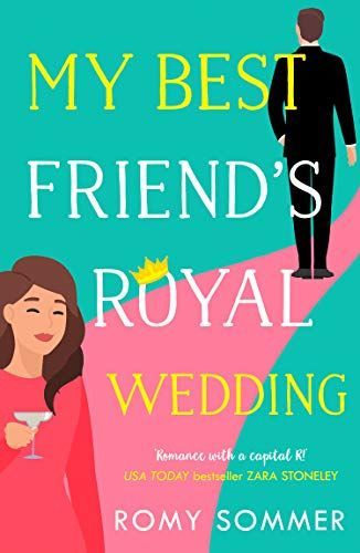 My Best Friend's Royal Wedding (the Royal Romantics, Book 5)