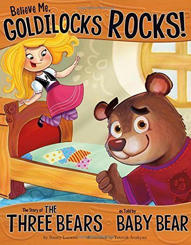 Believe Me, Goldilocks Rocks!