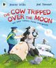 The Cow Tripped Over the Moon