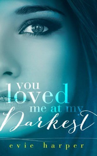 You Loved Me at My Darkest