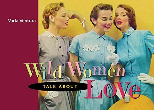 Wild Women Talk About Love
