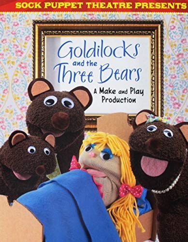 Sock Puppet Theatre Presents Goldilocks and the Three Bears