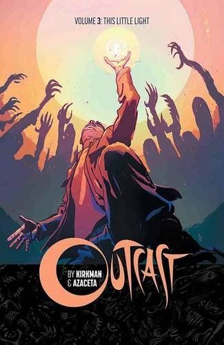 Outcast Volume 3: This Little Light