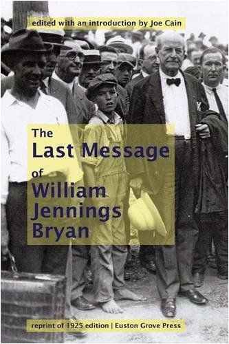 William Jennings Bryan's Last Message