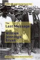 William Jennings Bryan's Last Message