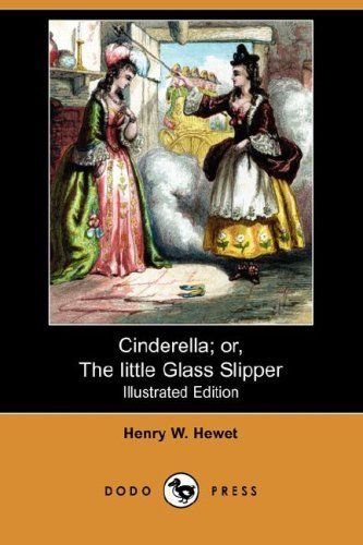 Cinderella; Or, The Little Glass Slipper