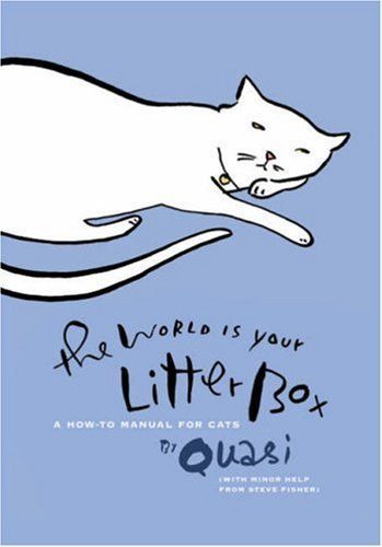 The World is Your Litter Box