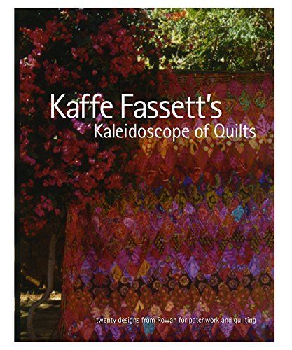 Kaffe Fassett's Kaleidoscope of Quilts