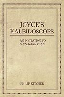 Joyce's Kaleidoscope:An Invitation to Finnegans Wake