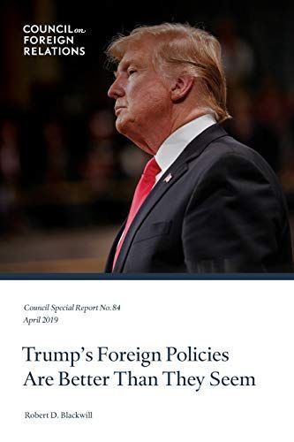 Trump's Foreign Policies Are Better Than They Seem