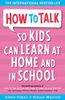 How to Talk So Kids Can Learn at Home and in School