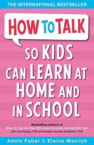 How to Talk So Kids Can Learn at Home and in School
