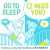 Go to Sleep (I Miss You)