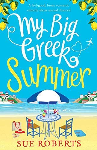 My Big Greek Summer: A Feel Good Funny Romantic Comedy about Second Chances!