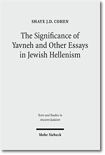 The Significance of Yavneh and Other Essays in Jewish Hellenism