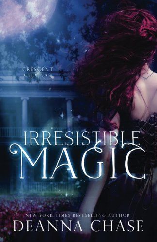 Irresistible Magic: Crescent City Fae: