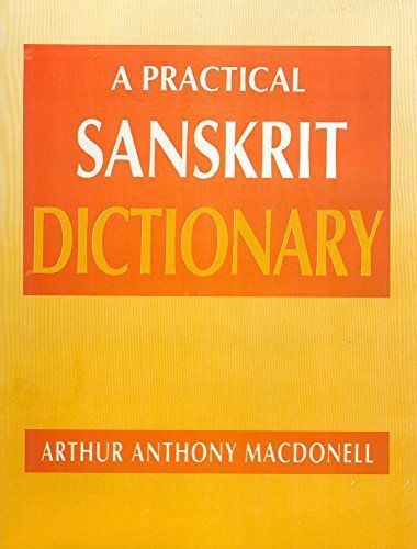 A Practical Sanskrit Dictionary with Transliteration, Accentuation, and Etymological Analysis Throughout