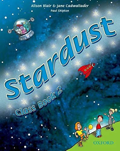 Stardust. Class book. Per la Scuola elementare