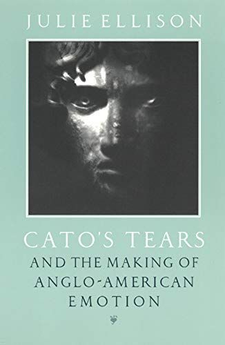 Cato's Tears and the Making of Anglo-American Emotion