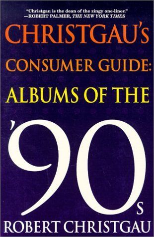 Christgau's Consumer Guide: Albums of the '90s