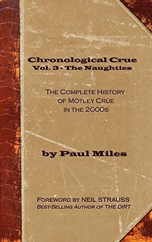 Chronological Crue Vol. 3 - The Naughties: The Complete History of Mötley Crüe in the 2000s