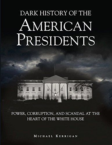 Dark History of the American Presidents