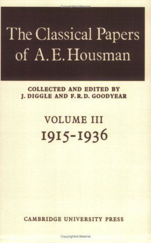 The Classical Papers of A. E. Housman: Volume 3, 1915-1936