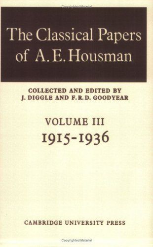 The Classical Papers of A. E. Housman: Volume 3, 1915-1936
