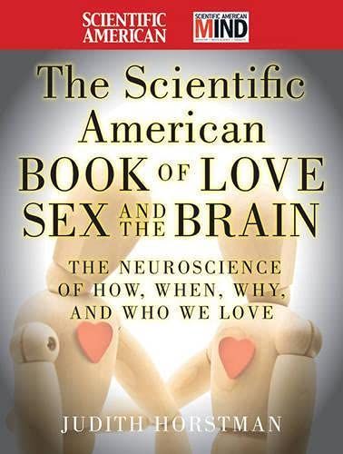 The Scientific American Book of Love, Sex and the Brain