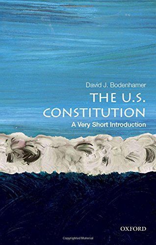 The U. S. Constitution: a Very Short Introduction