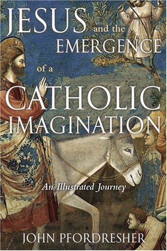 Jesus and the Emergence of a Catholic Imagination