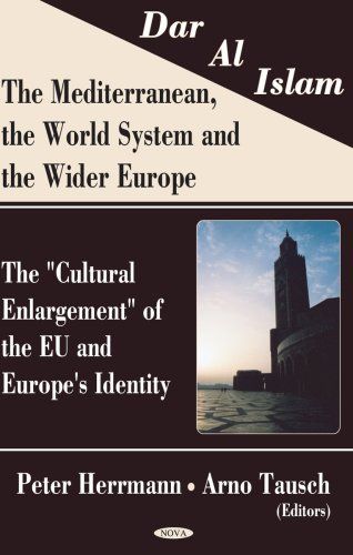 Dar Al Islam--the Mediterranean, the World System, and the Wider Europe