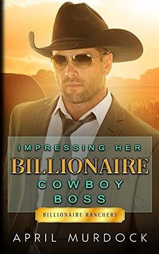 Impressing Her Billionaire Cowboy Boss