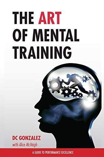 The Art of Mental Training - a Guide to Performance Excellence (Classic Edition)