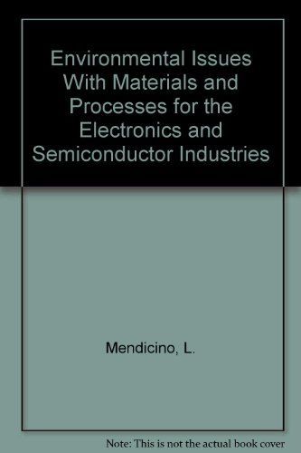 Environmental Issues with Materials and Processes for the Electronics and Semiconductor Industries