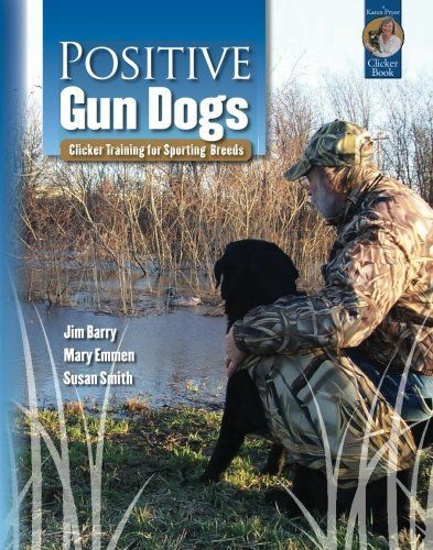 Positive Gun Dogs: Clicker Training for Sports Breeds