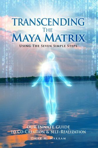 Transcending the Maya Matrix