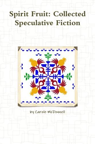Spirit Fruit: Collected Speculative Fiction