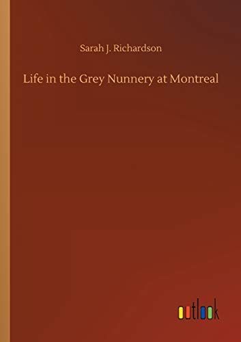 Life in the Grey Nunnery at Montreal